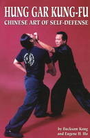 Hung Gar Kung-Fu - Bucksam Kong, Eugene H. Ho