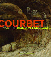 Courbet and the Modern Landscape - Mary Morton, Charlotte Eyerman