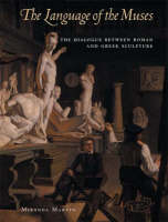 The Language of the Muses &ndash; The Dialogue Between Roman and Greek Sculpture - . Marvin