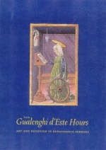 The Gualenghi D&prime;Este Hours &ndash; Art and Devotion in Renaissance Ferrara - . Barstow