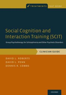 Social Cognition and Interaction Training (SCIT) -  Dennis R. Combs,  David L. Penn,  David L. Roberts