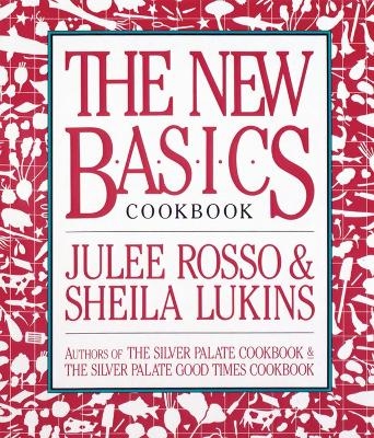 The New Basics Cookbook - Julee Rosso, Sheila Lukins