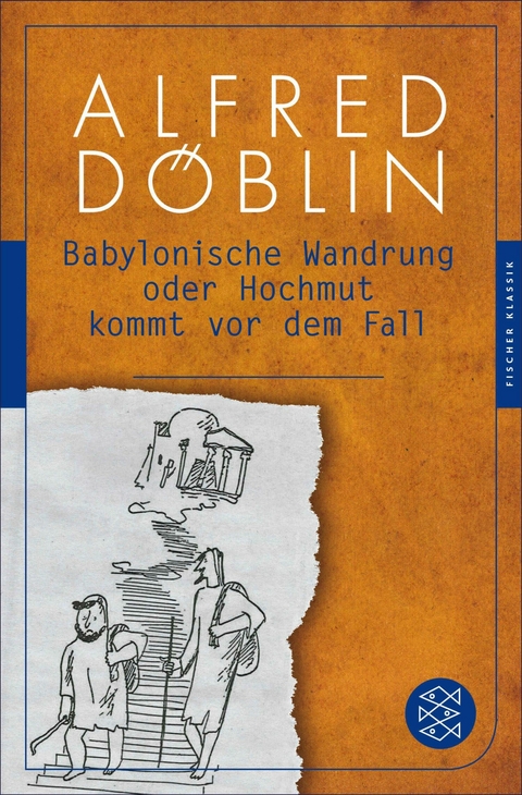Babylonische Wandrung oder Hochmut kommt vor dem Fall - Alfred D&ouml;blin