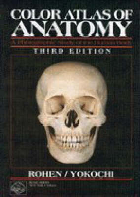 Color Atlas of Anatomy: a Photographic Study of the Human Body - Johannes W. Rohen, Chihiro Yokochi, Lynn J. Romrell