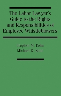 The Labor Lawyer's Guide to the Rights and Responsibilities of Employee Whistleblowers