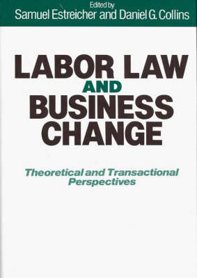 Labor Law and Business Change - Daniel G. Collins, Samuel Estreicher