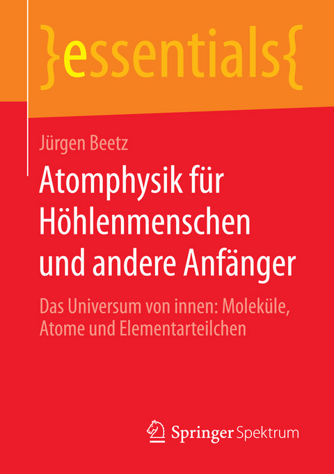 Atomphysik f&uuml;r H&ouml;hlenmenschen und andere Anf&auml;nger - J&uuml;rgen Beetz