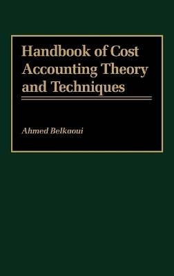 Handbook of Cost Accounting Theory and Techniques - Ahmed Riahi-Belkaoui
