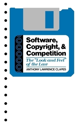 Software, Copyright, and Competition - Anthony L. Clapes
