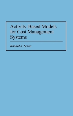 Activity-Based Models for Cost Management Systems - Ronald Lewis