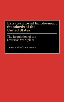 Extraterritorial Employment Standards of the United States - James M. Zimmerman