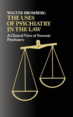 The Uses of Psychiatry in the Law