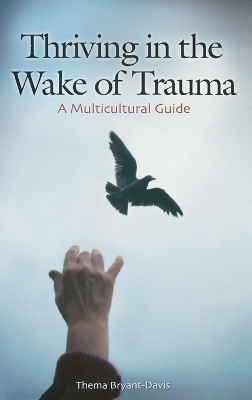 Thriving in the Wake of Trauma - Thema Bryant-Davis