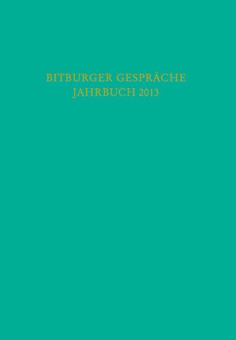 Bitburger Gespräche Jahrbuch 2013 - 