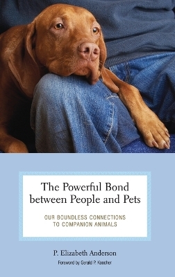 The Powerful Bond between People and Pets - P. Elizabeth Anderson