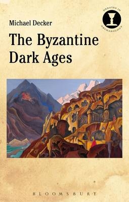 Byzantine Dark Ages -  Michael J. Decker