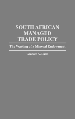 South African Managed Trade Policy - Graham A. Davis