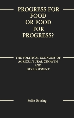 Progress for Food or Food for Progress? - Folke Dovring