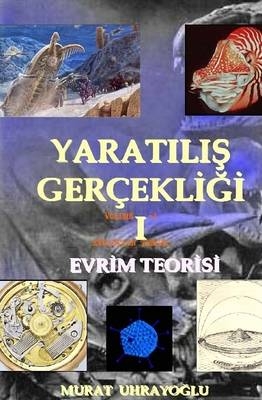 Evrim Teorisi & Yaratilis Gercekligi-i - MURAT UHRAYOGLU