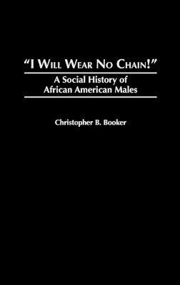 I Will Wear No Chain! - Christopher B. Booker