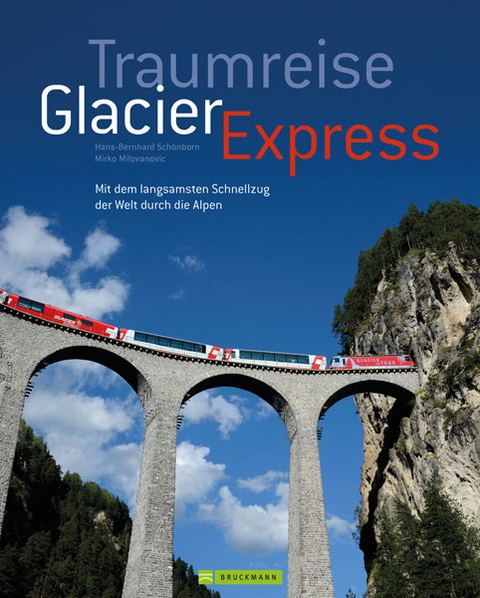 Traumreise Glacier Express - Mirko Milovanovic, Hans-Bernhard Sch&ouml;nborn