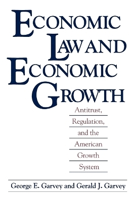 Economic Law and Economic Growth - George E. Garvey, Gerald J. Garvey