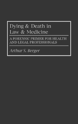 Dying and Death in Law and Medicine - Arthur S. Berger