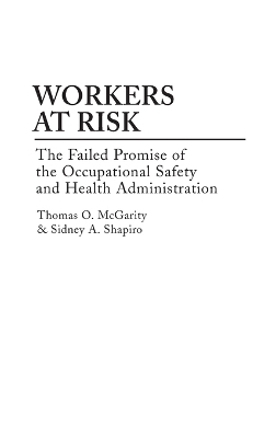 Workers at Risk - Thomas McGarity, Sidney A. Shapiro