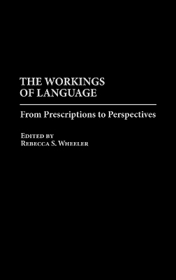 The Workings of Language - Rebecca S. Wheeler