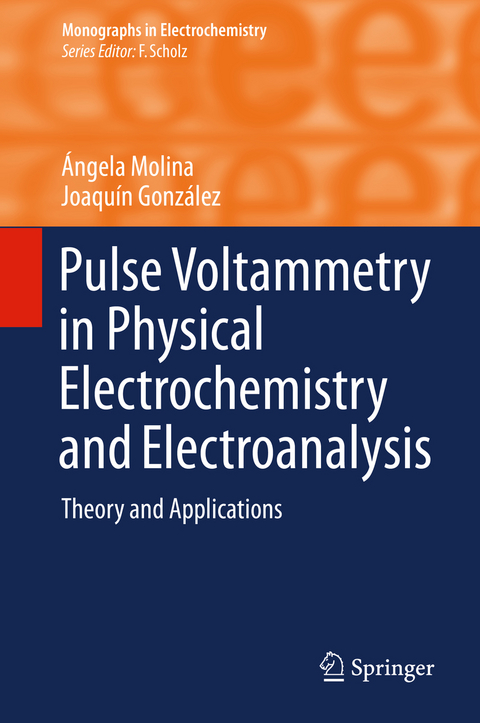 Pulse Voltammetry in Physical Electrochemistry and Electroanalysis - &Aacute;ngela Molina, Joaqu&iacute;n Gonz&aacute;lez