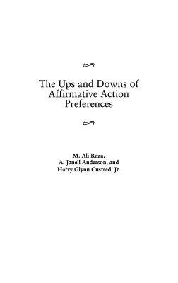 The Ups and Downs of Affirmative Action Preferences - M. Ali Raza, A. Janell Anderson, Harry Glynn Custred  Jr.