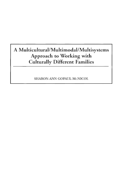 A Multicultural/Multimodal/Multisystems Approach to Working with Culturally Different Families