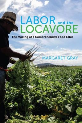 Labor and the Locavore - Margaret Gray