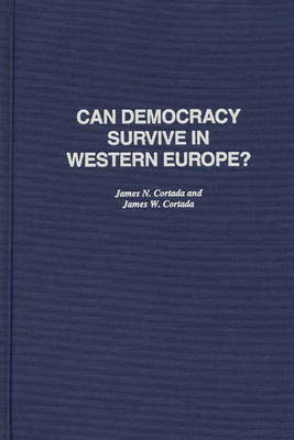Can Democracy Survive in Western Europe? - James N. Cortada, James W. Cortada