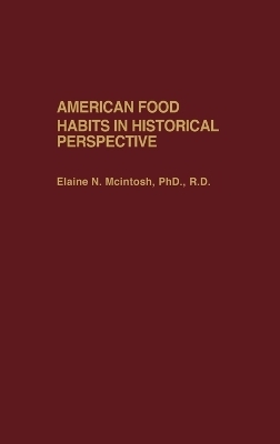 American Food Habits in Historical Perspective - Elaine McIntosh