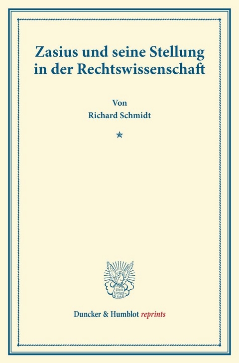 Zasius und seine Stellung in der Rechtswissenschaft. - Richard Schmidt