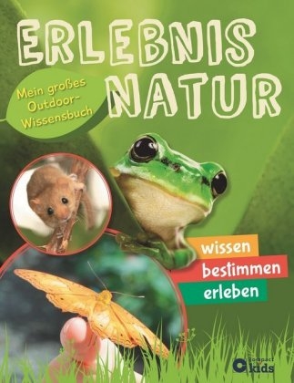 Erlebnis Natur - Mein gro&szlig;es Outdoor-Wissensbuch - Feryal Kanbay