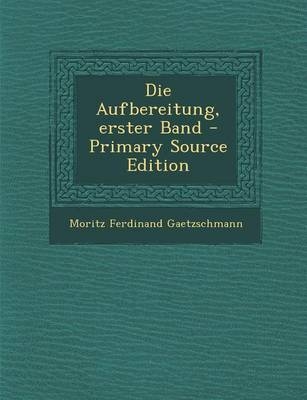 Die Aufbereitung, Erster Band