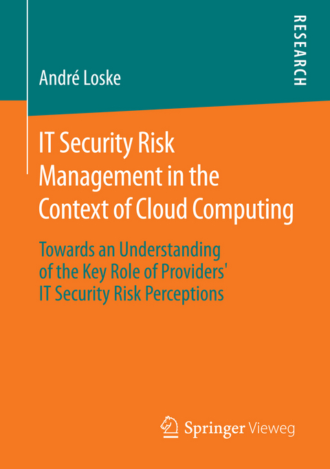 IT Security Risk Management in the Context of Cloud Computing - Andr&eacute; Loske