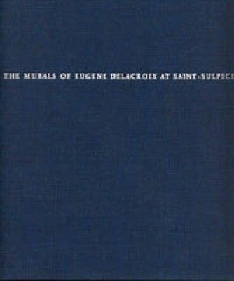 The Murals of Eug&egrave;ne Delacroix at Saint-Sulpice - Jack J. Spector