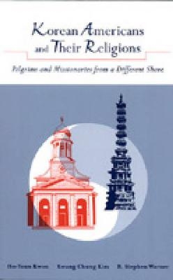 Korean Americans and Their Religions - Ho-Young Kwon, Kwang Chung Kim, R. Stephen Warner