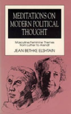 Meditations on Modern Political Thought - Jean Bethke Elshtain