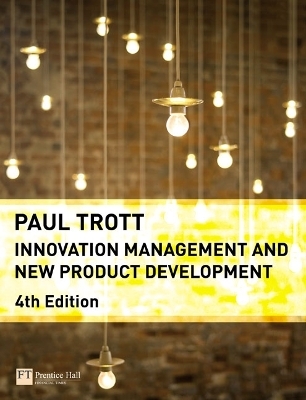Innovation Management and New Product Development - Paul Trott