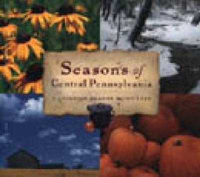 Seasons of Central Pennsylvania - Anne Quinn Corr