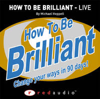 How to Be Brilliant - Live - Michael Heppell