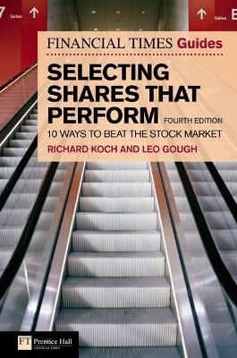 Financial Times Guide to Selecting Shares that Perform - Richard Koch, Leo Gough