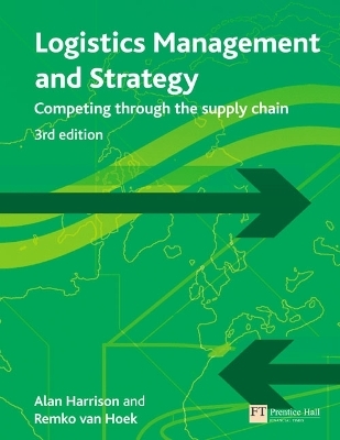 Logistics Management and Strategy - Alan Harrison, Remko Van Hoek