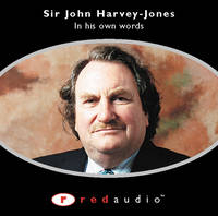 Sir John Harvey-Jones: In his Own Words