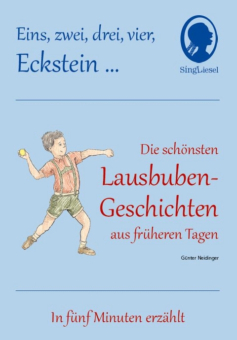 1 2 3 4 Eckstein, Die sch&ouml;nsten Lausbuben-Geschichten aus fr&uuml;heren Tagen f&uuml;r Senioren mit Demenz. - G&uuml;nter Neidinger