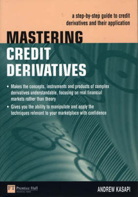 Mastering Credit Derivatives - Andrew Kasapis